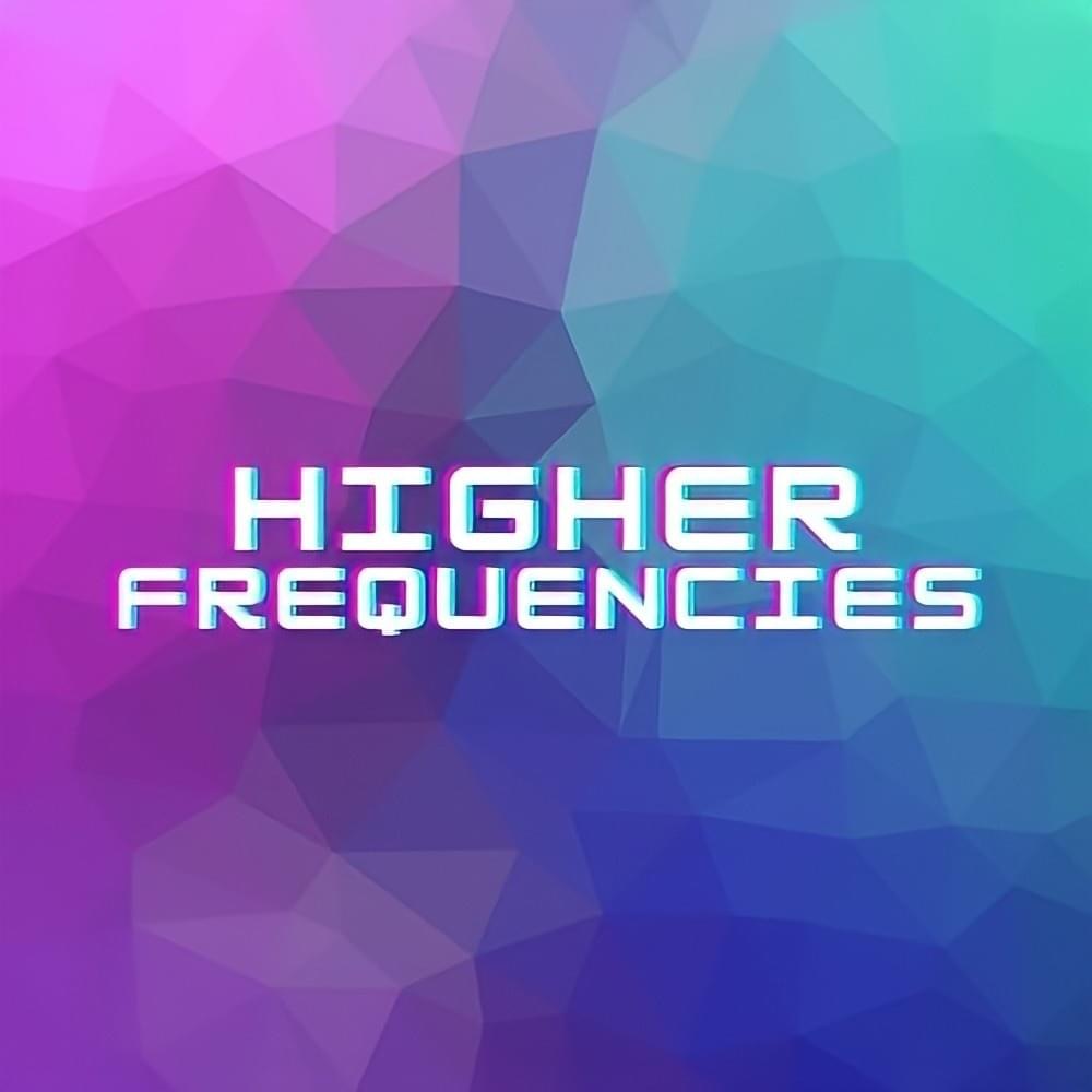Higher Frequencies · Bitterzoet